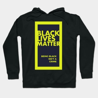 Black Lives Matter-Being Black is Not A Crime T-shirt Hoodie